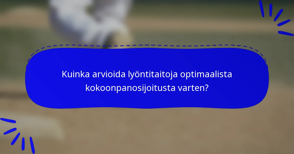 Kuinka arvioida lyöntitaitoja optimaalista kokoonpanosijoitusta varten?