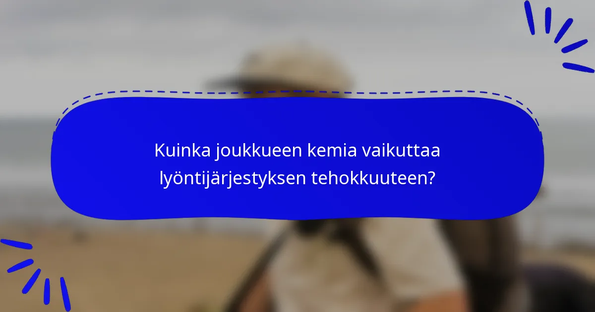 Kuinka joukkueen kemia vaikuttaa lyöntijärjestyksen tehokkuuteen?