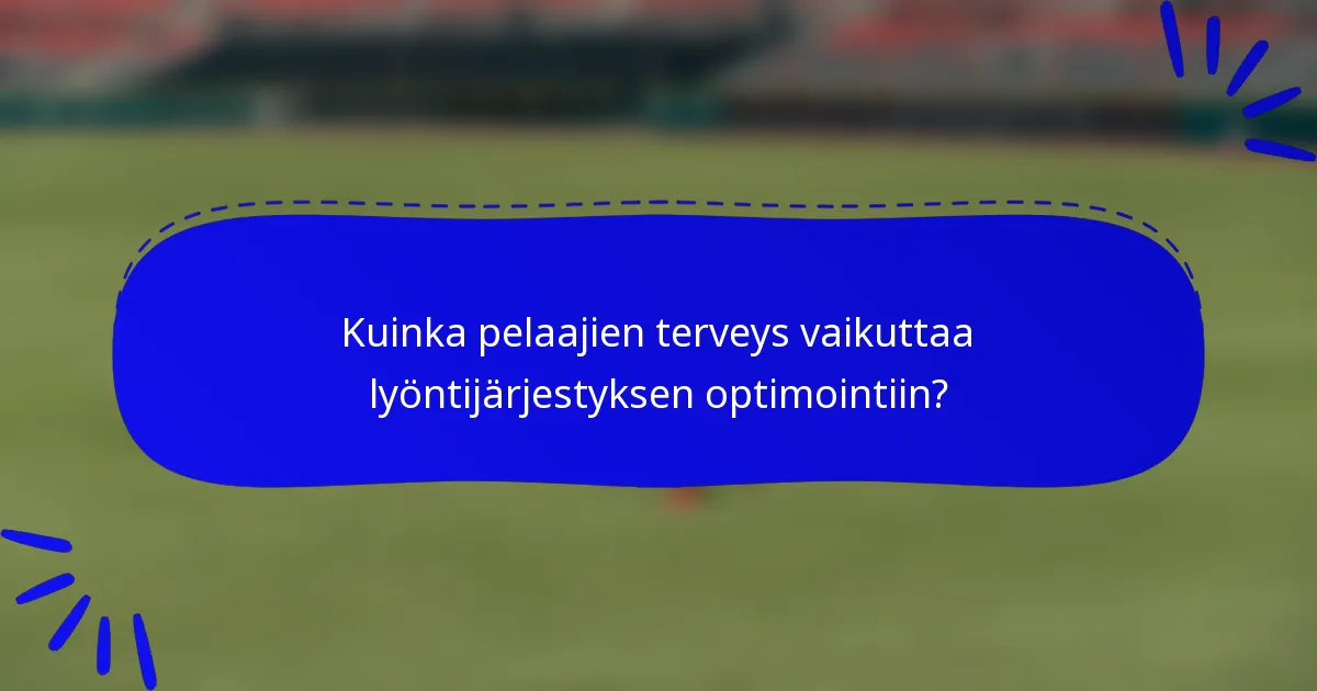 Kuinka pelaajien terveys vaikuttaa lyöntijärjestyksen optimointiin?