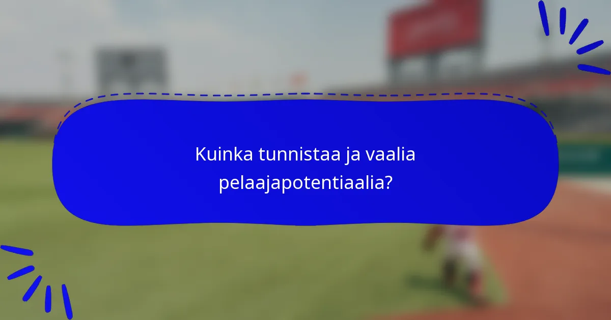 Kuinka tunnistaa ja vaalia pelaajapotentiaalia?