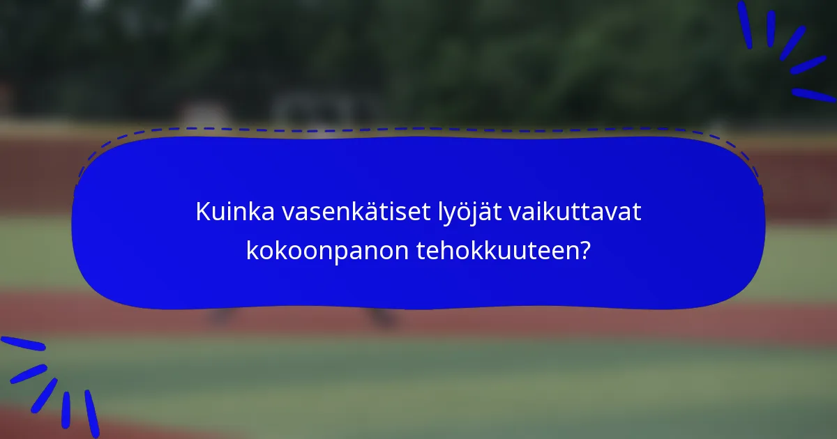 Kuinka vasenkätiset lyöjät vaikuttavat kokoonpanon tehokkuuteen?