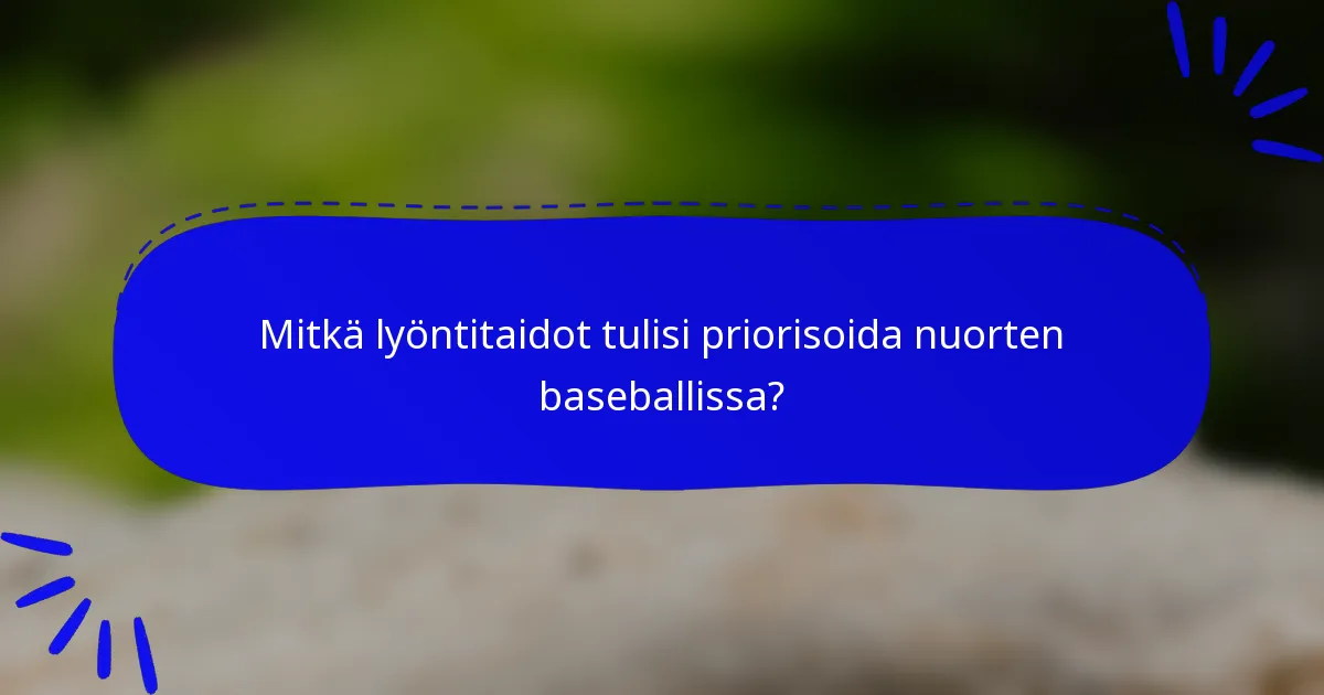 Mitkä lyöntitaidot tulisi priorisoida nuorten baseballissa?