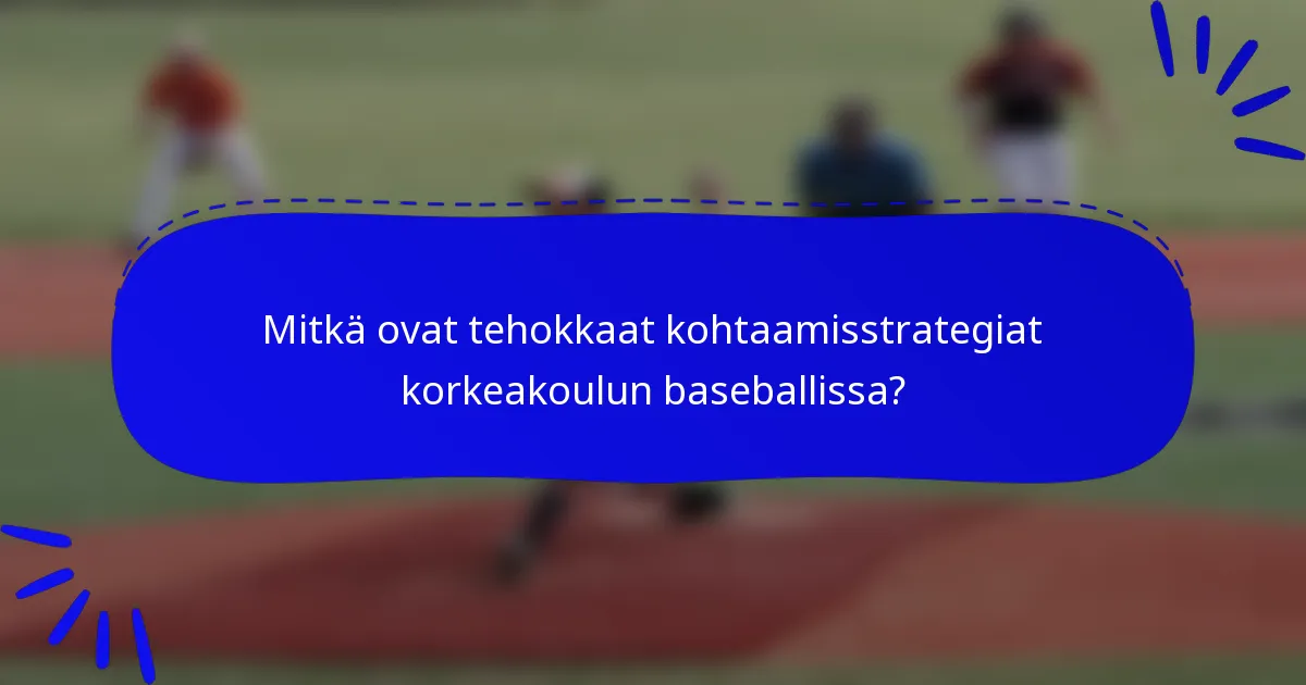 Mitkä ovat tehokkaat kohtaamisstrategiat korkeakoulun baseballissa?