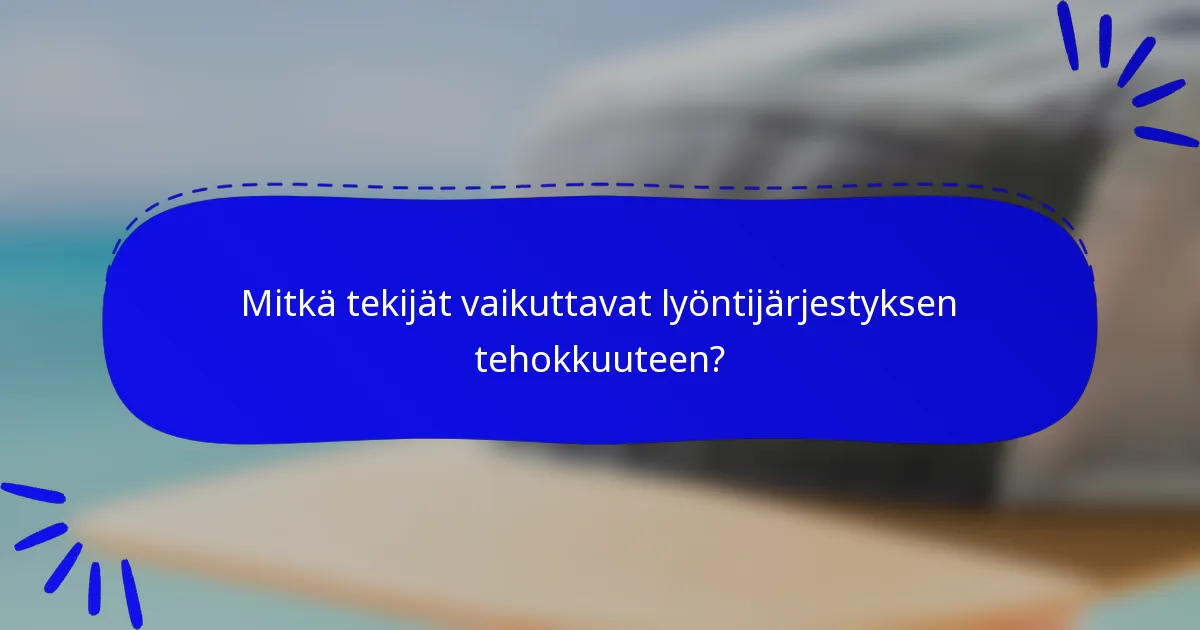 Mitkä tekijät vaikuttavat lyöntijärjestyksen tehokkuuteen?
