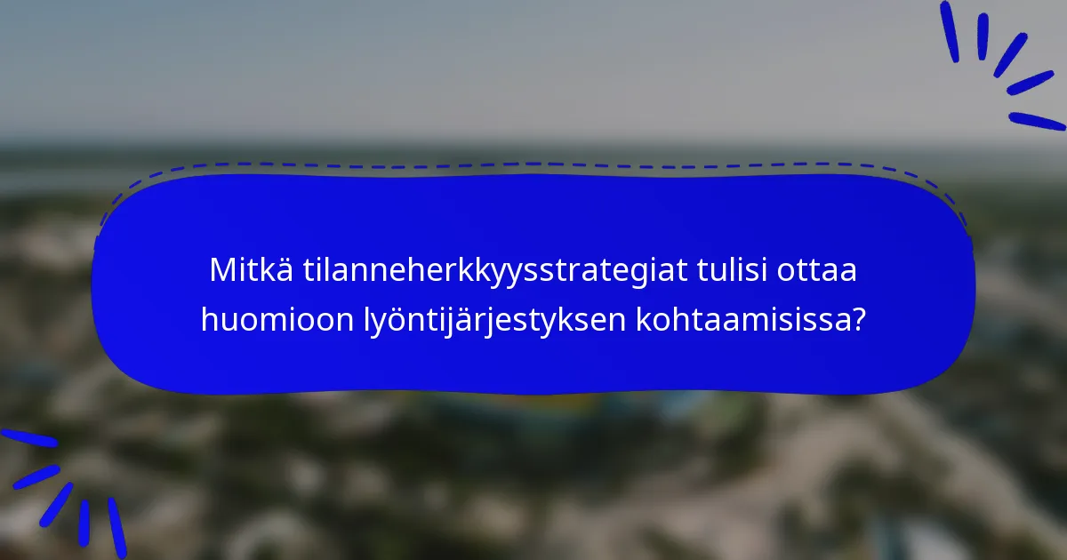 Mitkä tilanneherkkyysstrategiat tulisi ottaa huomioon lyöntijärjestyksen kohtaamisissa?