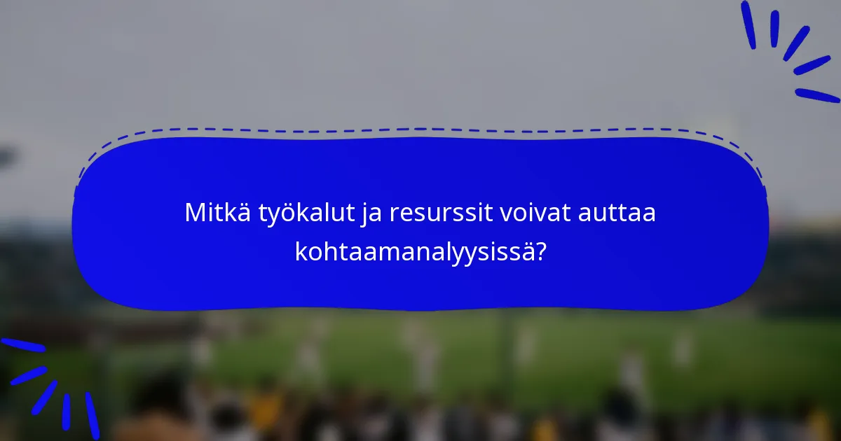 Mitkä työkalut ja resurssit voivat auttaa kohtaamanalyysissä?