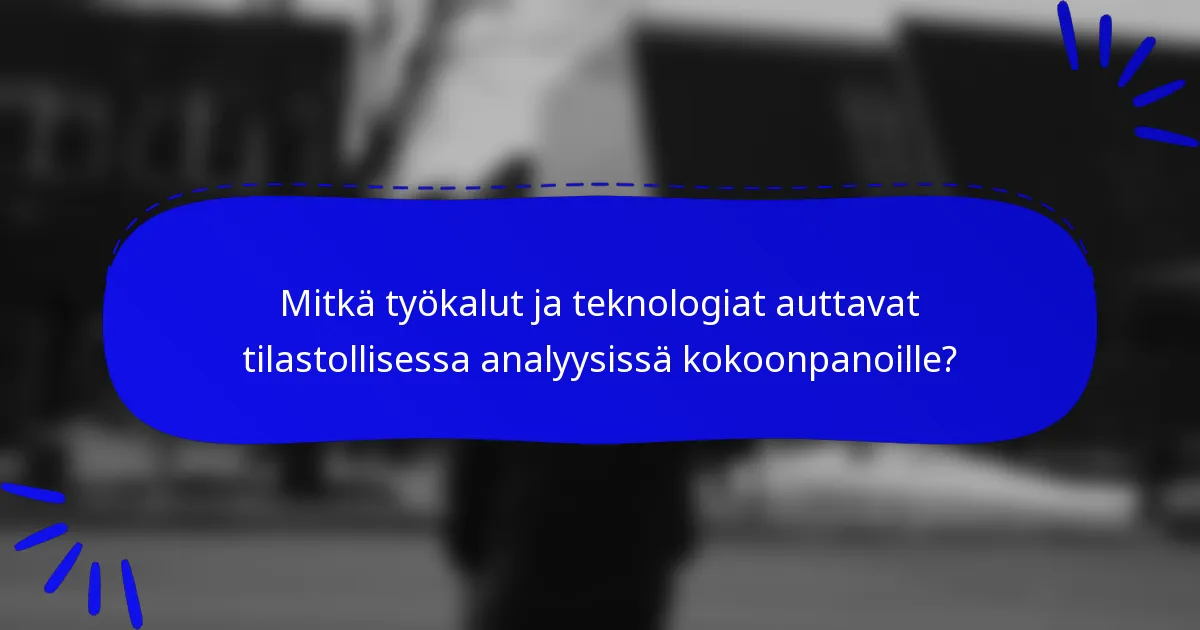 Mitkä työkalut ja teknologiat auttavat tilastollisessa analyysissä kokoonpanoille?