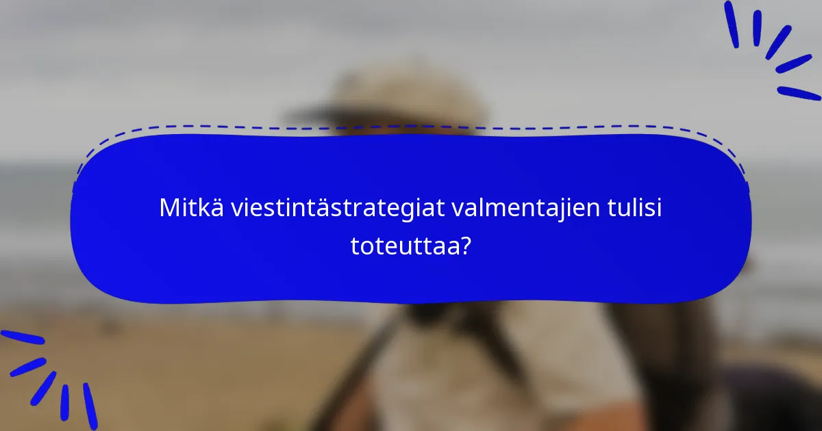 Mitkä viestintästrategiat valmentajien tulisi toteuttaa?